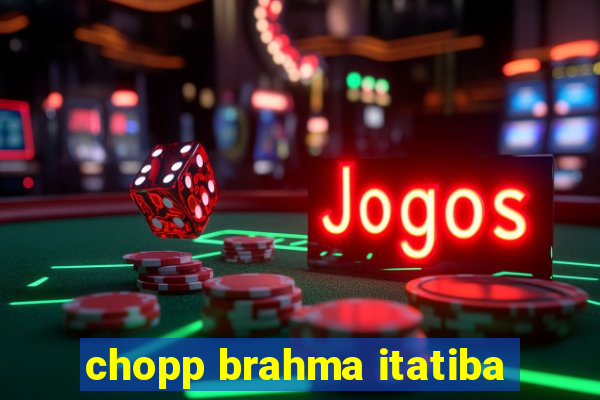 chopp brahma itatiba